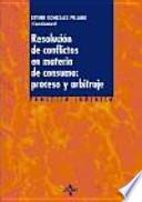 Resolución de conflictos en materia de consumo: proceso y arbitraje