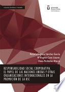 Responsabilidad social corporativa. El papel de las Naciones Unidas y otras organizaciones internacionales en la promoción de la RSC. 