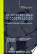 Responsabilidad y construcción Aspectos laborales, civiles y penales