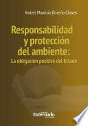 Responsabilidad y protección del ambiente : la obligación positiva del Estado