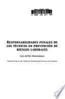 Responsabilidades penales de los técnicos en prevención de riesgos laborales