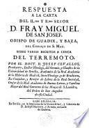 Respuesta a la carta del Il.mo y R.mo Señor D. Fray Miguel de San Josef, Obispo de Guadix, y Baza ... sobre varios escritos a cerca del terremoto, por el Doct. D. Josef Cevallos