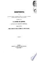 Respuesta que á don José Morales Santisteban, autor de un folleto intitulado Estudios históricos sobre el reino de Aragón, se apresura a dar D. Javier de Quinto, autor de un discurso histórico, impreso en 1840, sobre el derecho de suceder las hembras en la corona de Aragon
