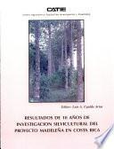 Resultados de 10 años de investigación silvicultural del proyecto Madeleña en Costa Rica