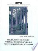Resultados de 10 años de investigación silvicultural del Proyecto MADELEÑA en Honduras