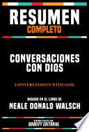 Resumen Completo - Conversaciones Con Dios (Conversations With God) - Basado En El Libro De Neale Donald Walsch