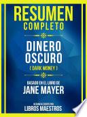 Resumen Completo - Dinero Oscuro (Dark Money) - Basado En El Libro De Jane Mayer