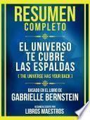 Resumen Completo - El Universo Te Cubre Las Espaldas (The Universe Has Your Back) - Basado En El Libro De Gabrielle Bernstein