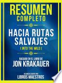 Resumen Completo - Hacia Rutas Salvajes (Into The Wild) - Basado En El Libro De Jon Krakauer