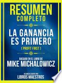 Resumen Completo - La Ganancia Es Primero (Profit First) - Basado En El Libro De Mike Michalowicz