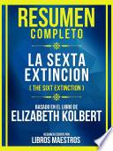 Resumen Completo - La Sexta Extincion (The Sixt Extinction) - Basado En El Libro De Elizabeth Kolbert