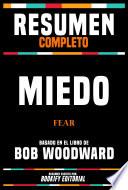 Resumen Completo - Miedo (Fear) - Basado En El Libro De Bob Woodward