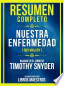 Resumen Completo - Nuestra Enfermedad (Our Malady) - Basado En El Libro De Timothy Snyde