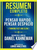 Resumen Completo - Pensar Rapido, Pensar Despacio (Thinking Fast And Slow) - Basado En El Libro De Daniel Kahneman