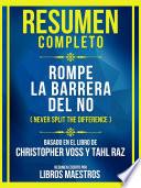 Resumen Completo - Rompe La Barrera Del No (Never Split The Difference) - Basado En El Libro De Christopher Voss Y Tahl Raz