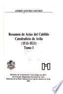 Resumen de actas del Cabildo Catedralicio de Avila: 1511-1521
