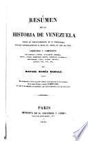 Resúmen de la historia de Venezuela desde el descubrimiento de su territorio por los Castellanos en el siglo XV