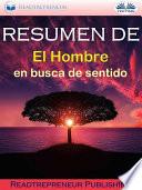 Resumen de ”el hombre en busca de sentido”