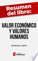 Resumen del libro Valor económico y valores humanos de Douglas K. Smith