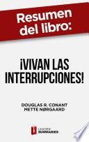 Resumen del libro ¡Vivan las interrupciones! de Douglas R. Conant