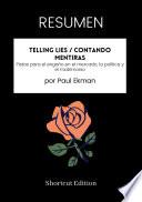 RESUMEN - Telling Lies / Contando Mentiras: Pistas para el engaño en el mercado, la política y el matrimonio por Paul Ekman