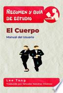 Resumen Y Guía De Estudio - El Cuerpo