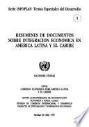 Resúmenes de documentos sobre integración económica en América Latina y el Caribe