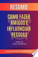Resumo de Como Fazer Amigos e Influenciar Pessoas Livro de Dale Carnegie