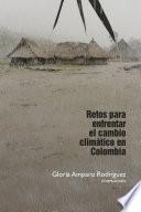 Retos para enfrentar el cambio climático en Colombia