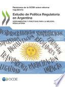 Revisiones de la OCDE sobre reforma regulatoria Estudio de Política Regulatoria en Argentina Herramientas y prácticas para la mejora regulatoria