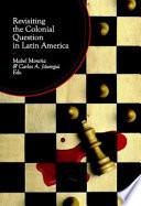 Revisiting the Colonial Question in Latin America