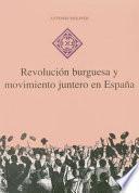 Revolución burguesa y movimiento juntero en España