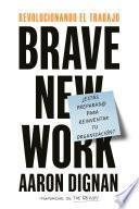 Revolucionando el trabajo. Brave new Work