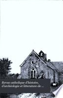 Revue catholique d'histoire, d'archéologie et litterature de Normandie