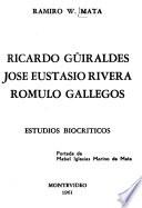 Ricardo Güiraldes, José Eustasio Rivera, Rómulo Gallegos