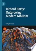 Richard Rorty: Outgrowing Modern Nihilism