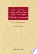 Riesgo regulatorio y principio de confianza legítima en el ámbito de las energías renovables