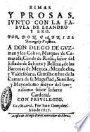 Rimas y prosas, iunto con la Fabula de Leandro y Ero. Por don Gabriel Bocangel y Vnçueta. A don Diego de Guzman y los Cobos, ..