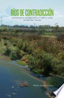 Ríos de contradicción. Contaminación, ecología política y sujetos rurales en Natívitas, Tlaxcala