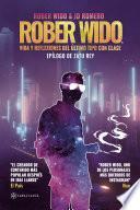 Rober Wido, vida y reflexiones del último tipo con clase