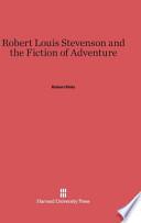 Robert Lewis Stevenson and the Fiction of Adventure