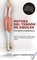 Rotura del Tendón de Aquiles. De la lesión a la rehabilitación