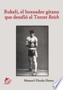 Rukeli, el boxeador gitano que desafió al Tercer Reich