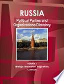 Russia Political Parties and Organizations Directory Volume 1 Strategic Information, Regulations, Contacts