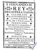 S. Fernando 3. rey de Castilla, y Leon, celebrado en el culto nuevo de su rezo, concedido por n.m.s. padre Clemente 10. predicado por el r. padre fr. Luis Gomez de Solis. En la celebracion festiva, que el santo Tribunal de la fè hizo à 5. de septiembre 1673. En el convento real de Predicadores de Mexico. Ofrecido, a n. rrmo p.m. fr. Ivan Thomas de Rocaverti, ..