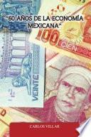 “60 AÑOS DE LA ECONOMÍA MEXICANA”