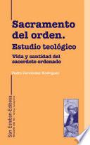 Sacramento del orden : estudio teológico : vida y santidad del sacerdote ordenado
