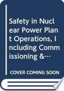 Safety in Nuclear Power Plant Operation, Including Commissioning and Decommissioning