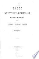 Saggi scientifico-letterari per la Societa degli studenti e candidati trentini di Innsbruck