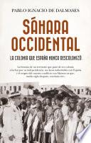 Sáhara Occidental, la colonia que España nunca descolonizó